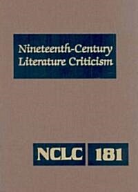 Nineteenth-Century Literature Criticism: Excerpts from Criticism of the Works of Nineteenth-Century Novelists, Poets, Playwrights, Short-Story Writers (Hardcover)