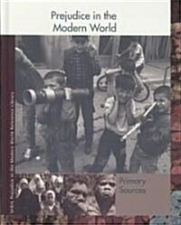 Prejudice in the Modern World Reference Library: Primary Sources (Hardcover)