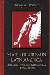 State Terrorism in Latin America: Chile, Argentina, and International Human Rights (Hardcover)