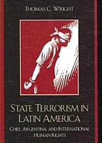 State Terrorism in Latin America: Chile, Argentina, and International Human Rights (Paperback)