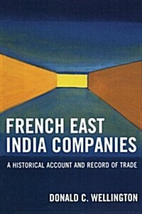 French East India Companies: An Historical Account and Record of Trade (Paperback)