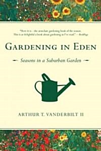Gardening in Eden: Seasons in a Suburban Garden (Paperback)