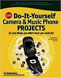 Cnet Do-It-Yourself Camera and Music Phone Projects: 24 Cool Things You Didnt Know You Could Do! (Paperback)