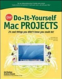 Cnet Do-It-Yourself Mac Projects: 24 Cool Things You Didnt Know You Could Do! (Paperback)