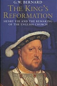 The Kings Reformation: Henry VIII and the Remaking of the English Church (Paperback)