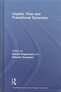Capital, Time And Transitional Dynamics (Hardcover, 1st)