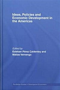 Ideas, Policies and Economic Development in the Americas (Hardcover)