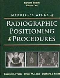 Merrills Atlas of Radiographic Positioning And Procedures (Hardcover, 11th)