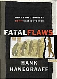 Fatal Flaws: What Evolutionists Dont Want You to Know (Paperback)
