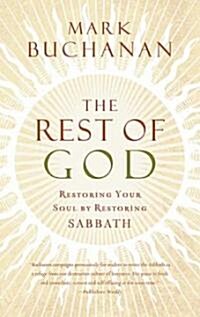 The Rest of God: Restoring Your Soul by Restoring Sabbath (Paperback)