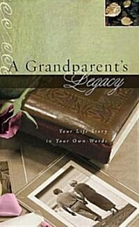 A Grandparents Legacy: Your Life Story in Your Own Words (Spiral)