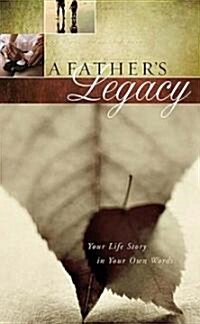 A Fathers Legacy: Your Life Story in Your Own Words (Spiral)