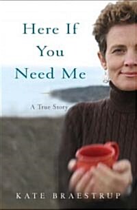 Here If You Need Me (Hardcover)
