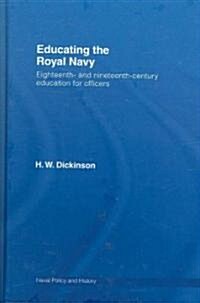 Educating the Royal Navy : 18th and 19th Century Education for Officers (Hardcover, annotated ed)
