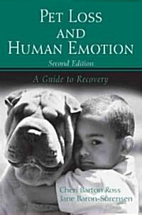 Pet Loss and Human Emotion, second edition : A Guide to Recovery (Paperback, 2 ed)