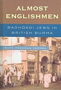 Almost Englishmen: Baghdadi Jews in British Burma (Hardcover)