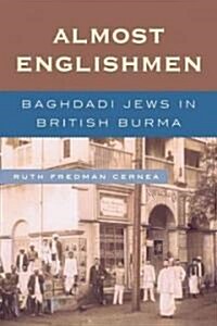 Almost Englishmen: Baghdadi Jews in British Burma (Paperback)