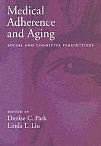 Medical Adherence and Aging: Social and Cognitive Perspectives (Hardcover)