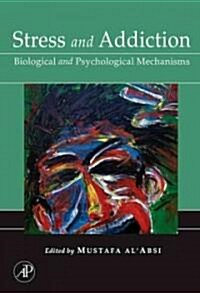 Stress and Addiction: Biological and Psychological Mechanisms (Hardcover)