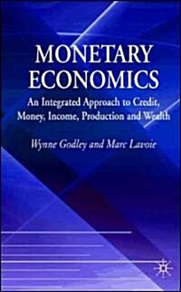 Monetary Economics : An Integrated Approach to Credit, Money, Income, Production and Wealth (Hardcover)