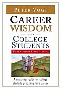 Career Wisdom for College Students (Paperback, 1st)