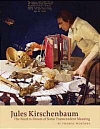 Jules Kirschenbaum: The Need to Dream of Some Transcendent Meaning (Paperback)