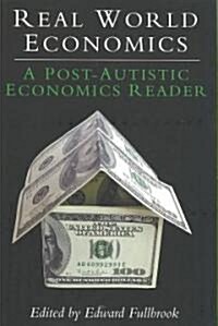 Real World Economics : A Post-Autistic Economics Reader (Paperback)