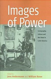 Images of Power : Iconography, Culture and the State in Latin America (Paperback, New ed)