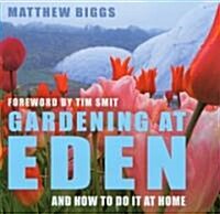Gardening at Eden : And How to Do it at Home (Hardcover)