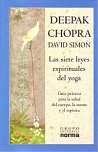 Las Siete Leyes Espirituales Del Yoga/ the Seven Spiritual Laws of Yoga (Paperback, Translation)