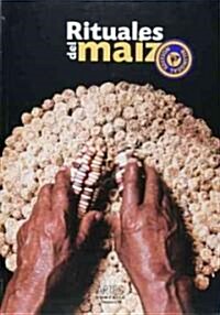 Rituales del maiz/ Corn Rituals (Paperback, Bilingual)