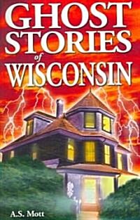 Ghost Stories of Wisconsin (Paperback)
