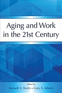 Aging and Work in the 21st Century (Paperback)