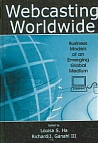 Webcasting Worldwide: Business Models of an Emerging Global Medium (Hardcover)