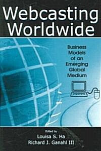 Webcasting Worldwide: Business Models of an Emerging Global Medium [With CDROM] (Paperback)