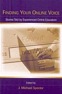 Finding Your Online Voice: Stories Told by Experienced Online Educators (Paperback)