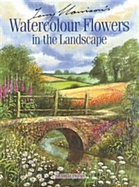 Terry Harrisons Watercolour Flowers in the Landscape (Paperback)