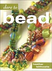 Dare to Bead (Paperback)