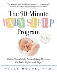 The 90-Minute Baby Sleep Program: Follow Your Childs Natural Sleep Rhythms for Better Nights and Naps (Spiral)