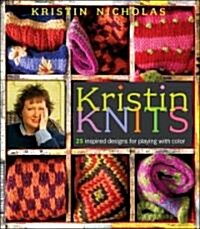Kristin Knits: 27 Inspired Designs for Playing with Color (Hardcover)