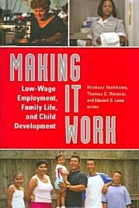 Making It Work: Low-Wage Employment, Family Life, and Child Development (Hardcover)