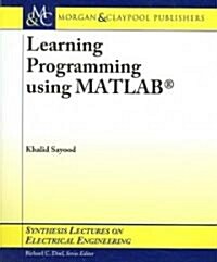 Learning Programming Using MATLAB (Paperback)