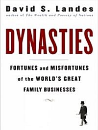 Dynasties: Fortunes and Misfortunes of the Worlds Great Family Businesses (Audio CD, Library)
