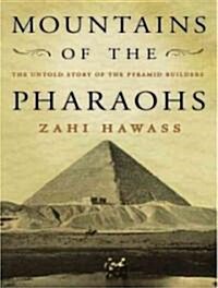 Mountains of the Pharaohs: The Untold Story of the Pyramid Builders (Audio CD, Library)