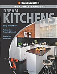 The Complete Guide to Dream Kitchens (Paperback)