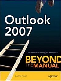 Outlook 2007: Beyond the Manual (Paperback)