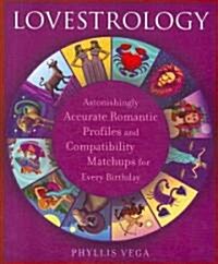 Lovestrology: Astonishingly Accurate Romantic Profiles and Compatibility Match-Ups for Every Birthday (Paperback)
