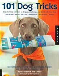 101 Dog Tricks: Step by Step Activities to Engage, Challenge, and Bond with Your Dog (Paperback)