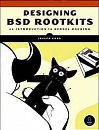 Designing BSD Rootkits: An Introduction to Kernel Hacking (Paperback)