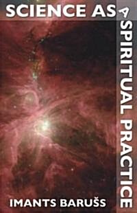 Science as a Spiritual Practice (Paperback)